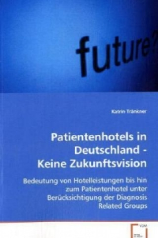 Patientenhotels in Deutschland - Keine Zukunftsvision