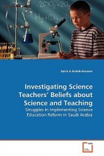 Investigating Science Teachers' Beliefs about Science and Teaching