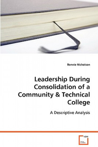 Leadership During Consolidation of a Community & Technical College