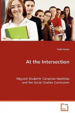 At the Intersection - Migrant Students' Canadian Identitiesand the Social Studies Curriculum