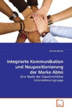 Integrierte Kommunikation und Neupositionierung der Marke Abtei