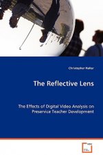 Reflective Lens - The Effects of Digital Video Analysis on Preservice Teacher Development