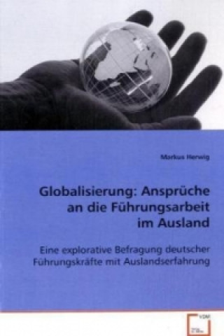 Globalisierung: Ansprüche an die Führungsarbeit imAusland