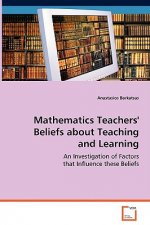 Mathematics Teachers' Beliefs about Teaching and Learning