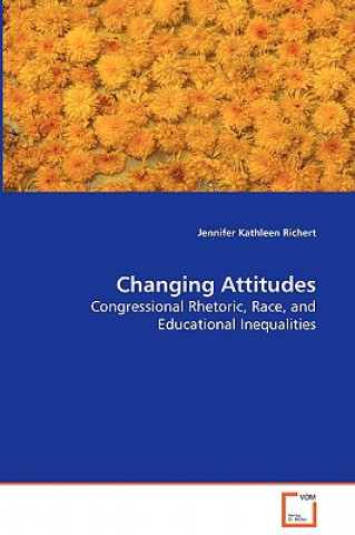 Changing Attitudes - Congressional Rhetoric, Race, and Educational Inequalities