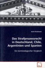 Das Strafprozessrecht in Deutschland, Chile, Argentinien und Spanien
