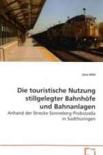 Die touristische Nutzung stillgelegter Bahnhöfe und Bahnanlagen