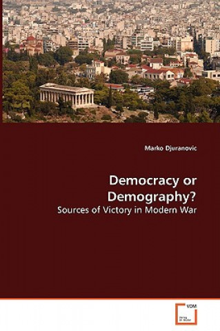 Democracy or Demography? Sources of Victory in Modern War