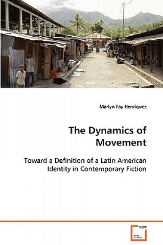 Dynamics of Movement - Toward a Definition of a Latin American Identity in Contemporary Fiction