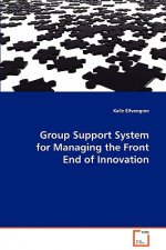 Group Support System for Managing the Front End of Innovation