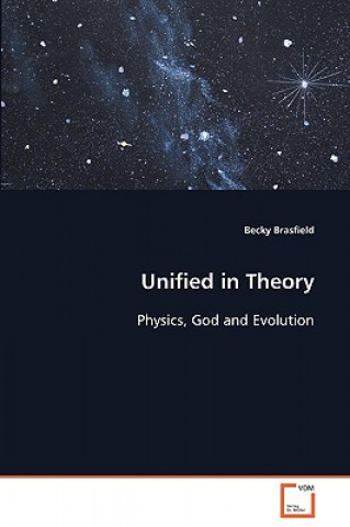 Unified in Theory - Physics, God and Evolution