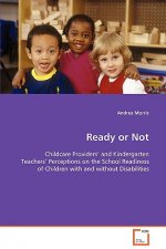 Ready or Not - Childcare Providers' and Kindergarten Teachers' Perceptions on the School Readiness of Children with and without Disabilities
