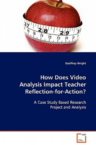 How Does Video Analysis Impact Teacher Reflection-for-Action?
