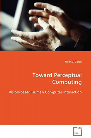 Toward Perceptual Computing