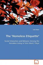 Homeless Etiquette - Social Interaction and Behavior Among the Homeless Living in Taito Ward, Tokyo