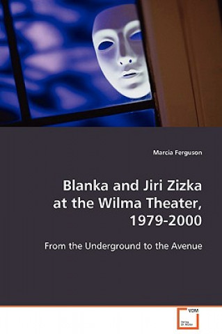 Blanka and Jiri Zizka at the Wilma Theater, 1979 - 2000