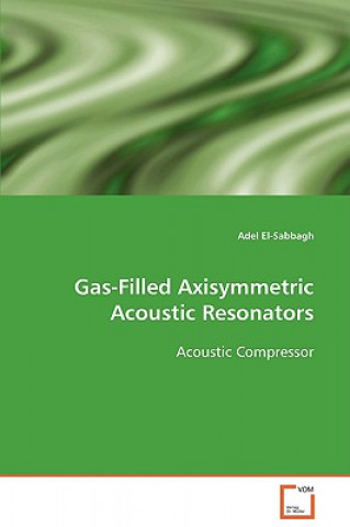 Gas-Filled Axisymmetric Acoustic Resonators Acoustic Compressor