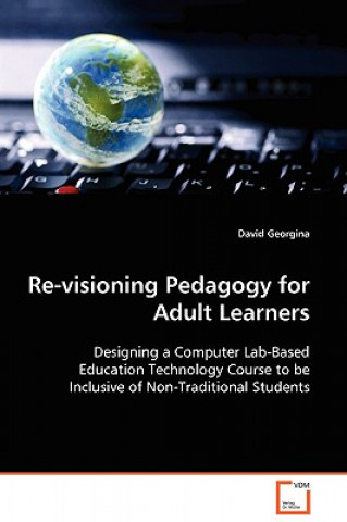 Re-visioning Pedagogy for Adult Learners