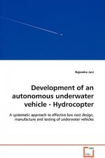 Development of an autonomous underwater vehicle - Hydrocopter - A systematic approach to effective low cost design, manufacture and testing of underwa