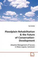 Floodplain Rehabilitation & the Future of Conservation-Development