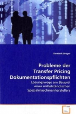 Probleme der Transfer Pricing Dokumentationspflichten