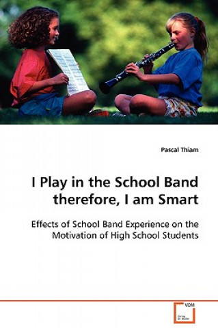 I Play in the School Band therefore, I Am Smart
