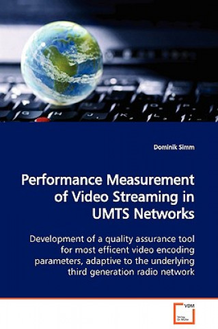 Performance Measurement of Video Streaming in UMTS Networks Development of a quality assurance tool for most efficent video encoding parameters, adapt