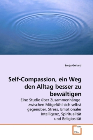 Self-Compassion, ein Weg den Alltag besser zu bewältigen