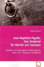 Jean-Baptiste Pigalle: Das Grabmal für Moritz von Sachsen