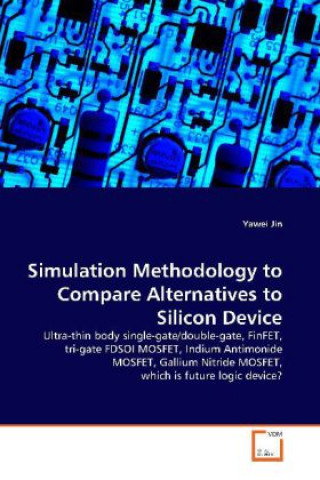 Simulation Methodology to Compare Alternatives to  Silicon Device