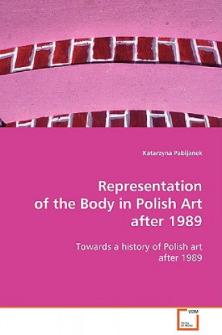 Representation of the Body in Polish Art after 1989