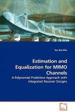 Estimation and Equalization for MIMO Channels - A Polynomial Prediction Approach with Integrated Receiver Designs