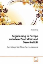 Regulierung in Europa zwischen Zentralität und  Dezentralität