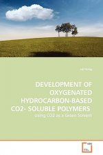 DEVELOPMENT OF OXYGENATED HYDROCARBON-BASED CO2- SOLUBLE POLYMERS - Using CO2 as a Green Solvent