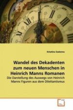 Wandel des Dekadenten zum neuen Menschen in  Heinrich Manns Romanen