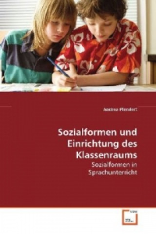 Sozialformen und Einrichtung des Klassenraums