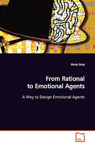 From Rational to Emotional Agents A Way to Design Emotional Agents
