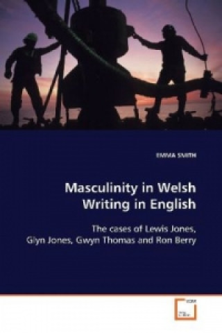 Masculinity in Welsh Writing in English