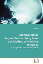 Medical Image Segmentation Using Level Set Method and Digital Topology - Concepts and New Developments