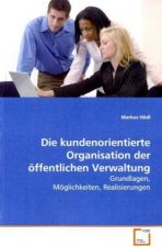 Die kundenorientierte Organisation der öffentlichen  Verwaltung