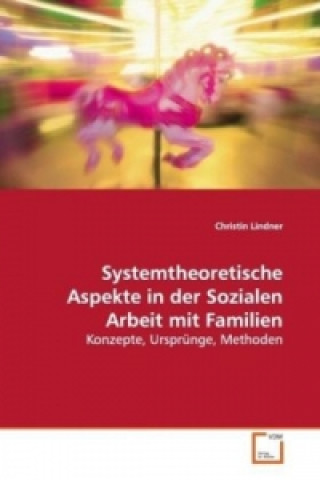 Systemtheoretische Aspekte in der Sozialen Arbeit  mit Familien