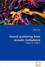 Sound scattering from oceanic turbulence - Chaos or critters?