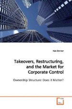 Takeovers, Restructuring, and the Market for  Corporate Control