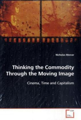 Thinking the Commodity Through the Moving Image