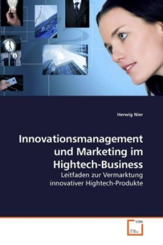 Innovationsmanagement und Marketing im Hightech-Business