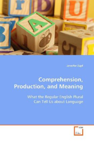 Comprehension, Production, and Meaning