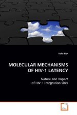 MOLECULAR MECHANISMS OF HIV-1 LATENCY