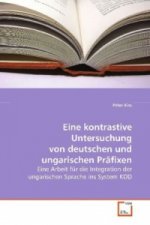 Eine kontrastive Untersuchung von deutschen und  ungarischen Präfixen