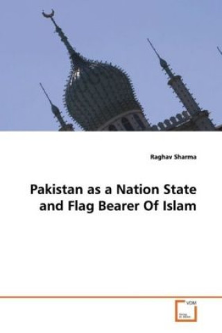 Pakistan as a Nation State and Flag Bearer Of Islam