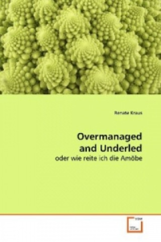 Overmanaged and Underled